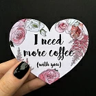 Открытка-сердце «I need more coffee (with you)»